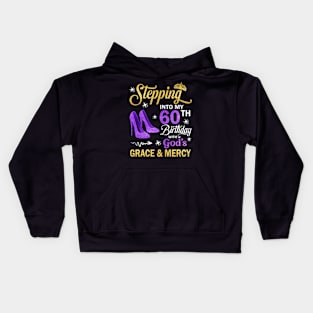 Stepping Into My 60th Birthday With God's Grace & Mercy Bday Kids Hoodie